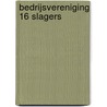 Bedrijsvereniging 16 slagers door Onbekend