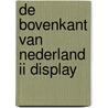 De Bovenkant van Nederland II display by P. de Lange