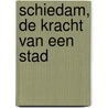 Schiedam, de kracht van een stad by L. de Waard
