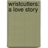 Wristcutters: A Love Story by G. Dukic