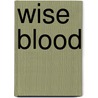 Wise Blood by J. Huston
