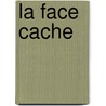 La Face Cache door B. Campan