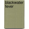Blackwater Fever door C. Frisch