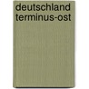 Deutschland Terminus-Ost door F. Buyens