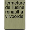 Fermeture de l'usine Renault a Vilvoorde door J. Bucqouy