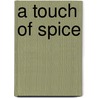 A Touch Of Spice door T. Boulmetis
