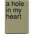 A Hole in My Heart