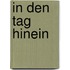 In den Tag hinein