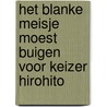 Het Blanke Meisje Moest Buigen Voor Keizer Hirohito by F. Buyens