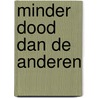 Minder dood dan de anderen door F. Buyens