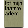 Tot mijn laatste adem by F. Buyens