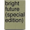 Bright Future (special edition) door K. Kurosawa