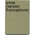 Snow (version Francophone)