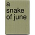 A snake of June