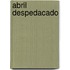 Abril Despedacado