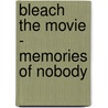 Bleach the movie - Memories of nobody door A. Noriyuki