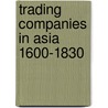 Trading companies in asia 1600-1830 door Onbekend