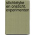 Stichtelyke en onsticht. experimenten