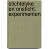 Stichtelyke en onsticht. experimenten door Gier