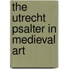 The Utrecht psalter in medieval art door K. van der Horst