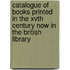 Catalogue of Books Printed in the Xvth Century Now in the British Library