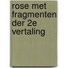 Rose met fragmenten der 2e vertaling door Jan van Aken