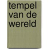 Tempel van de wereld door Pelt