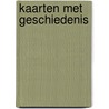 Kaarten met geschiedenis door D. de Vries