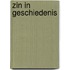 Zin in geschiedenis