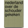Nederland over de schouder gekeken door Woude