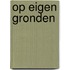 Op eigen gronden