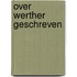 Over werther geschreven