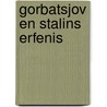 Gorbatsjov en stalins erfenis by B. Naarden