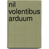 Nil volentibus arduum door Dongelmans