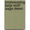 Briefwisseling betje wolff aagje deken by Phida Wolff