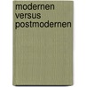 Modernen versus postmodernen by Willem Van Reijen