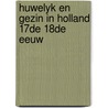 Huwelyk en gezin in holland 17de 18de eeuw door Donald Haks