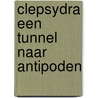 Clepsydra een tunnel naar antipoden door Gerrittsen