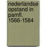 Nederlandse opstand in pamfl. 1566-1584 door Geurts