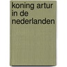 Koning artur in de nederlanden door Janssens