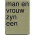 Man en vrouw zyn een