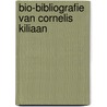 Bio-bibliografie van cornelis kiliaan door Branden