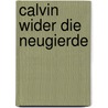 Calvin wider die neugierde by Meyering