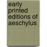 Early printed editions of aeschylus by Gruys