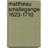 Mattheau smallegange 1623-1710