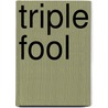 Triple fool by Daley