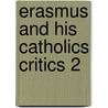 Erasmus and his catholics critics 2 by Rummel