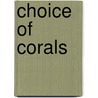 Choice of corals by Offenberg