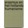 Erasmus en het hollands humanisme door Lancee