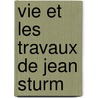 Vie et les travaux de jean sturm door Schmidt